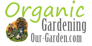 Our-Garden.com Organic Gardening Tips